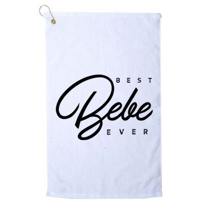 Bebe Gift Best Bebe Ever Golf Towel