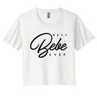 Bebe Gift Best Bebe Ever Women's Crop Top Tee