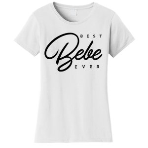 Bebe Gift Best Bebe Ever Women's T-Shirt