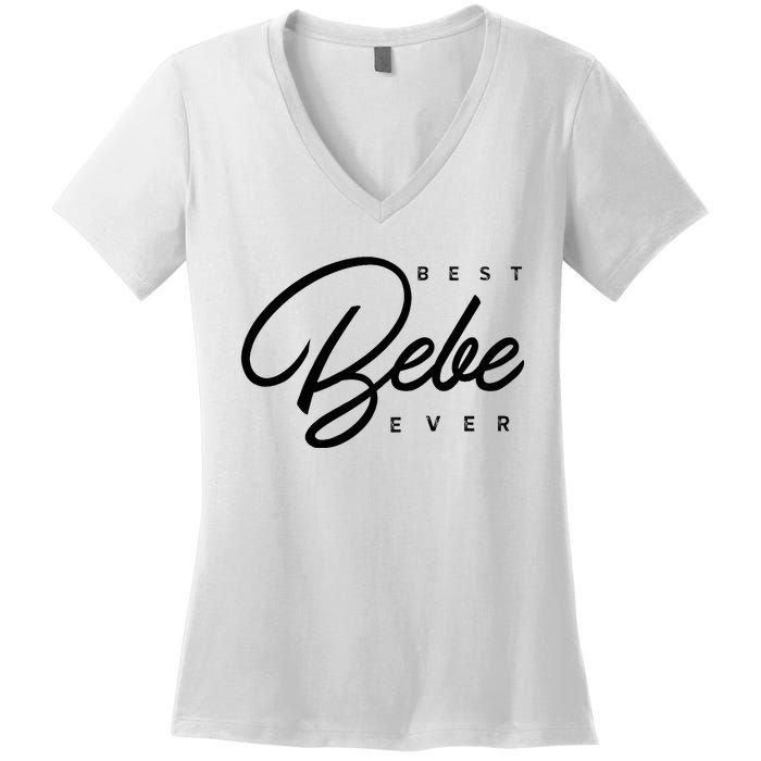 Bebe Gift Best Bebe Ever Women's V-Neck T-Shirt