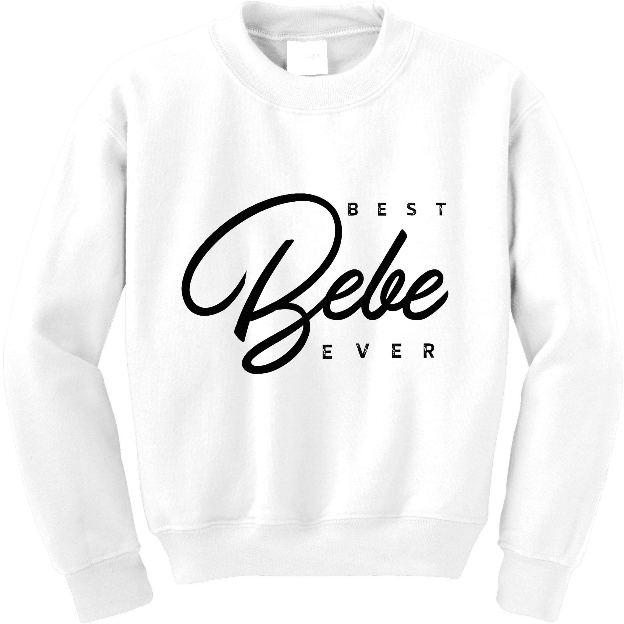 Bebe Gift Best Bebe Ever Kids Sweatshirt