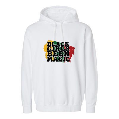 Black Girl Been Magic For Black History Month Gift Garment-Dyed Fleece Hoodie