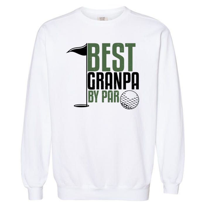 Best Grandpa By Par Fathers Day Golf Garment-Dyed Sweatshirt