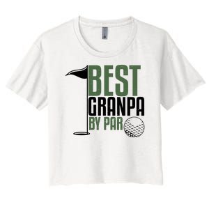 Best Grandpa By Par Fathers Day Golf Women's Crop Top Tee