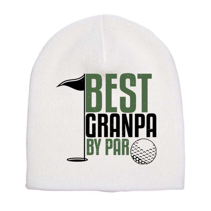 Best Grandpa By Par Fathers Day Golf Short Acrylic Beanie