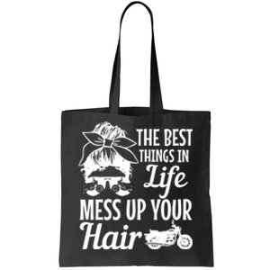 Biker Girl Best Things In Life Mess Up You Hair Motorcycle Tote Bag