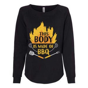 Bbq Griller Barbecue This Body Is Made Of Bbq Meaningful Gift Womens California Wash Sweatshirt