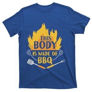 Bbq Griller Barbecue This Body Is Made Of Bbq Meaningful Gift T-Shirt