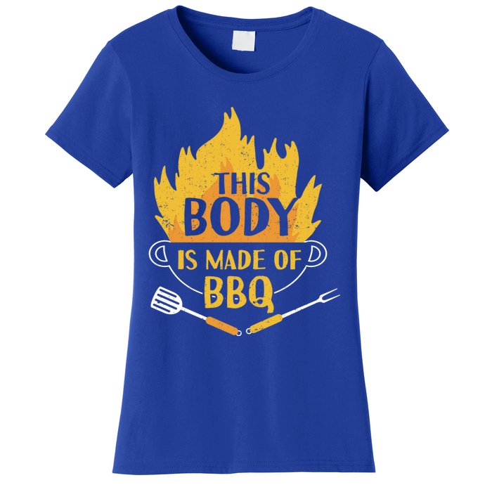 Bbq Griller Barbecue This Body Is Made Of Bbq Meaningful Gift Women's T-Shirt