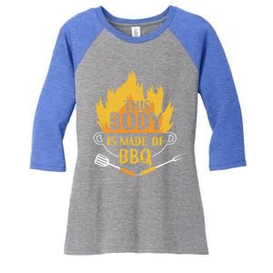 Bbq Griller Barbecue This Body Is Made Of Bbq Meaningful Gift Women's Tri-Blend 3/4-Sleeve Raglan Shirt