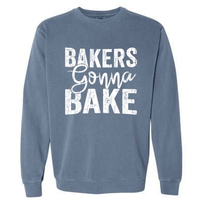 Baker Gonna Bake Funny Baking Cookie Crew Bake Lover Graphic Gift Garment-Dyed Sweatshirt