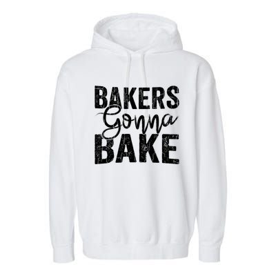 Baker Gonna Bake Funny Baking Cookie Crew Bake Lover Graphic Gift Garment-Dyed Fleece Hoodie