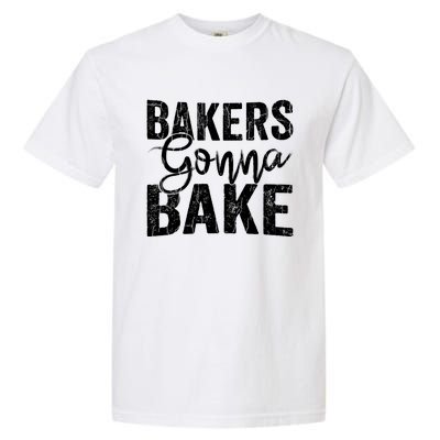 Baker Gonna Bake Funny Baking Cookie Crew Bake Lover Graphic Gift Garment-Dyed Heavyweight T-Shirt