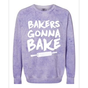 Bakers Gonna Bake Baking Cool Gift Baker Pastry Chef Funny Gift Colorblast Crewneck Sweatshirt