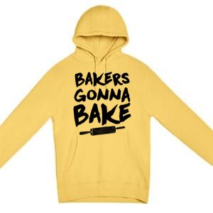 Bakers Gonna Bake Baking Cool Gift Baker Pastry Chef Funny Gift Premium Pullover Hoodie