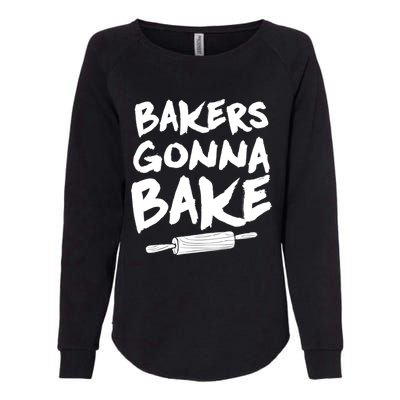 Bakers Gonna Bake Baking Cool Gift Baker Pastry Chef Funny Gift Womens California Wash Sweatshirt