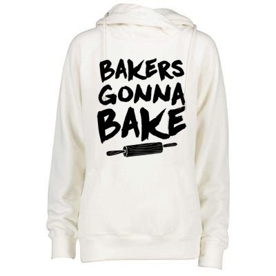 Bakers Gonna Bake Baking Cool Gift Baker Pastry Chef Funny Gift Womens Funnel Neck Pullover Hood