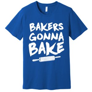 Bakers Gonna Bake Baking Cool Gift Baker Pastry Chef Funny Gift Premium T-Shirt