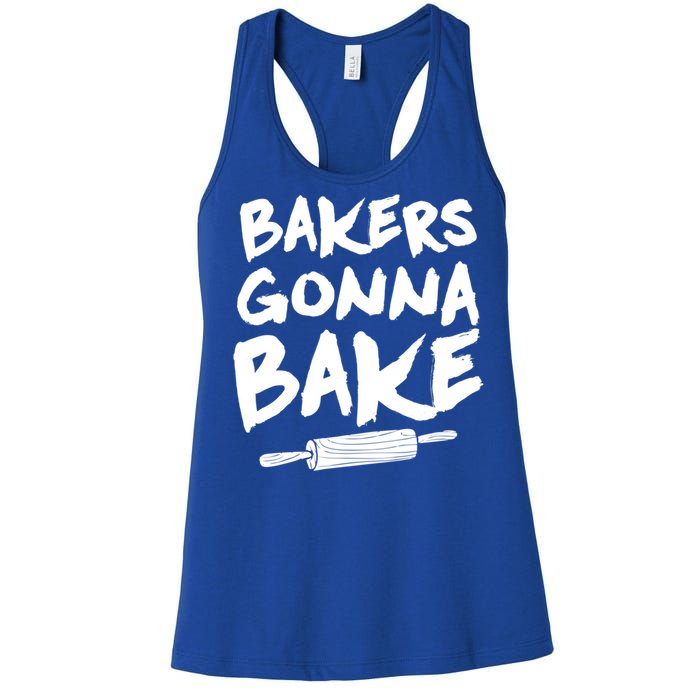 Bakers Gonna Bake Baking Cool Gift Baker Pastry Chef Funny Gift Women's Racerback Tank