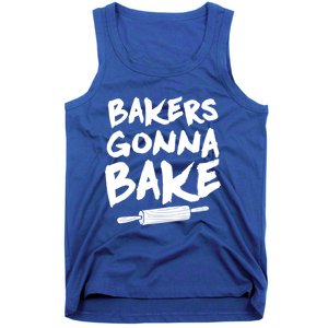 Bakers Gonna Bake Baking Cool Gift Baker Pastry Chef Funny Gift Tank Top