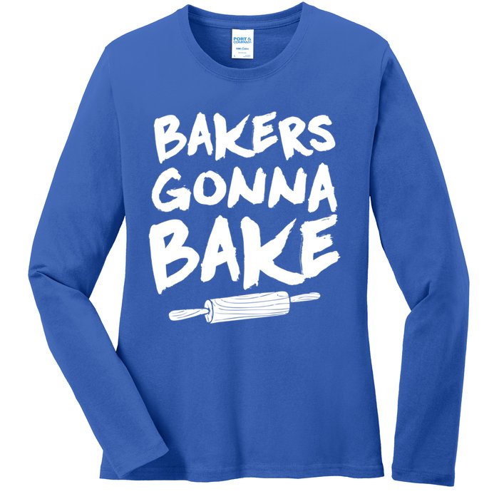 Bakers Gonna Bake Baking Cool Gift Baker Pastry Chef Funny Gift Ladies Long Sleeve Shirt