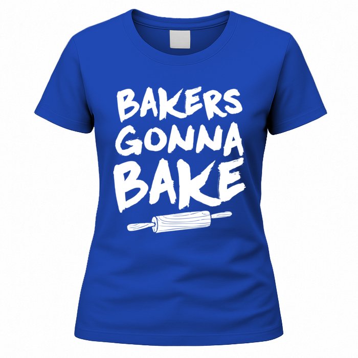 Bakers Gonna Bake Baking Cool Gift Baker Pastry Chef Funny Gift Women's T-Shirt