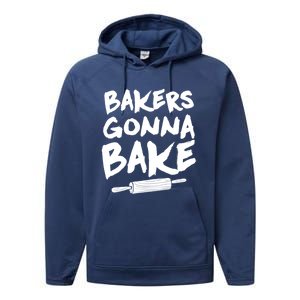 Bakers Gonna Bake Baking Cool Gift Baker Pastry Chef Funny Gift Performance Fleece Hoodie