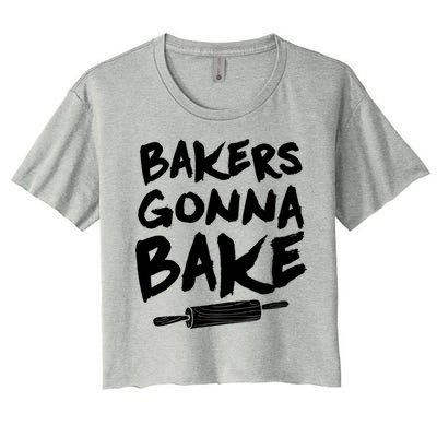 Bakers Gonna Bake Baking Cool Gift Baker Pastry Chef Funny Gift Women's Crop Top Tee