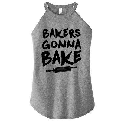 Bakers Gonna Bake Baking Cool Gift Baker Pastry Chef Funny Gift Women's Perfect Tri Rocker Tank