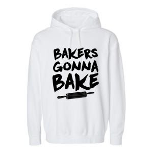 Bakers Gonna Bake Baking Cool Gift Baker Pastry Chef Funny Gift Garment-Dyed Fleece Hoodie