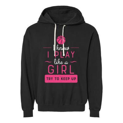 Basketball -Girl Basketball Gift- Play Like a Girl Garment-Dyed Fleece Hoodie