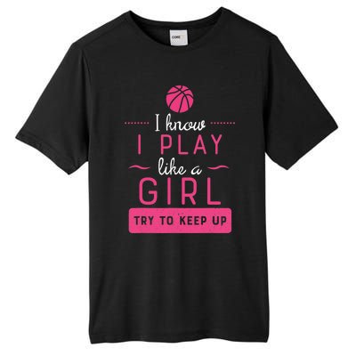 Basketball -Girl Basketball Gift- Play Like a Girl Tall Fusion ChromaSoft Performance T-Shirt