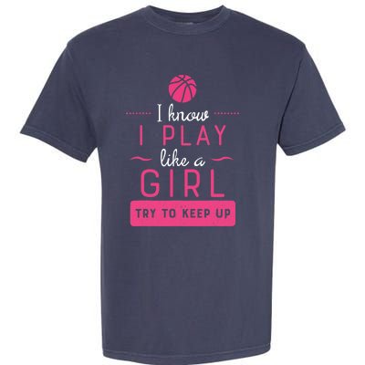 Basketball -Girl Basketball Gift- Play Like a Girl Garment-Dyed Heavyweight T-Shirt