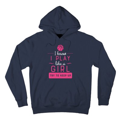 Basketball -Girl Basketball Gift- Play Like a Girl Hoodie