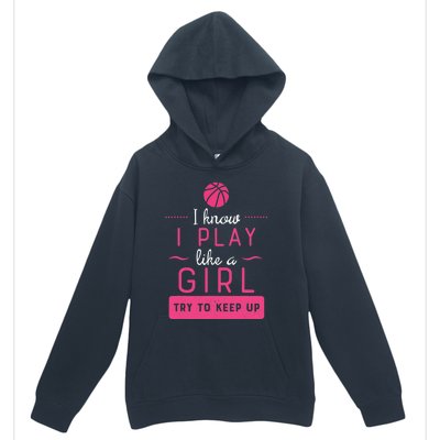 Basketball -Girl Basketball Gift- Play Like a Girl Urban Pullover Hoodie