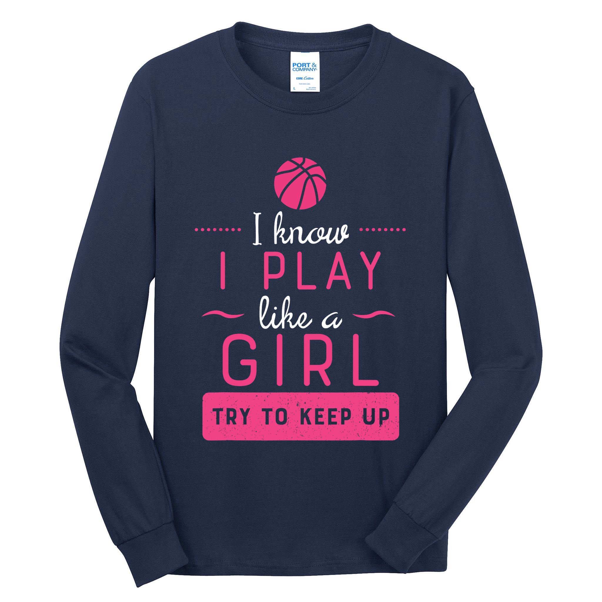 Basketball -Girl Basketball Gift- Play Like a Girl Tall Long Sleeve T-Shirt