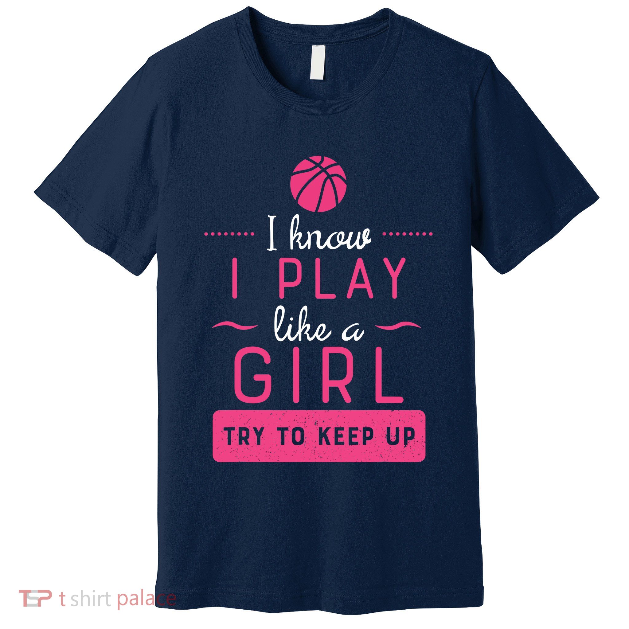 Basketball -Girl Basketball Gift- Play Like a Girl Premium T-Shirt