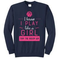 Basketball -Girl Basketball Gift- Play Like a Girl Tall Sweatshirt