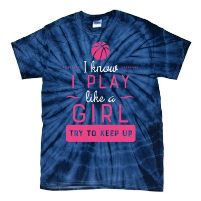 Basketball -Girl Basketball Gift- Play Like a Girl Tie-Dye T-Shirt