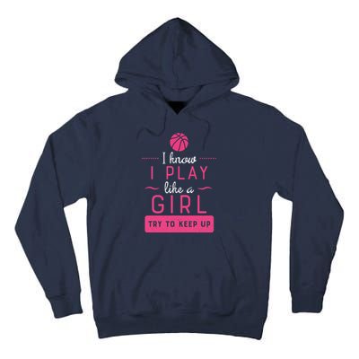 Basketball -Girl Basketball Gift- Play Like a Girl Tall Hoodie