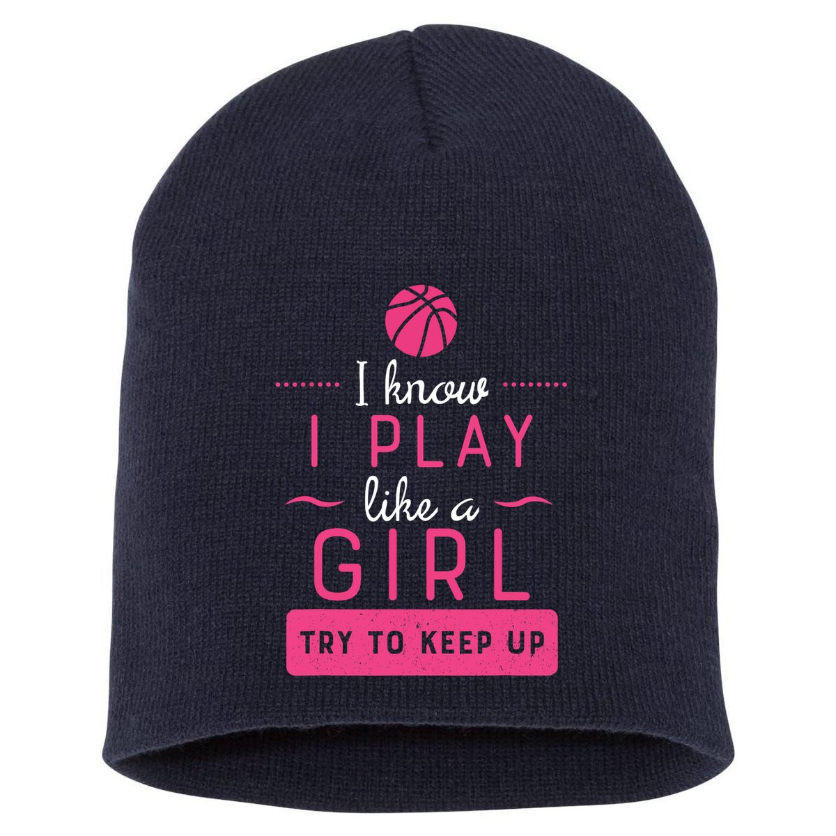 Basketball -Girl Basketball Gift- Play Like a Girl Short Acrylic Beanie