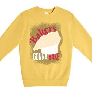 Bakers Gonna Bake Funny Cook Pastry Chef Joke Great Gift Premium Crewneck Sweatshirt