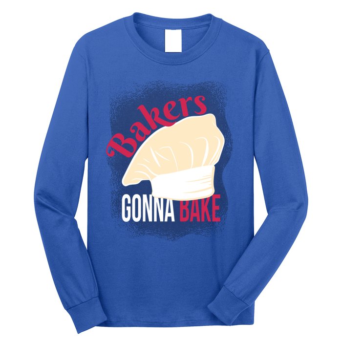 Bakers Gonna Bake Funny Cook Pastry Chef Joke Great Gift Long Sleeve Shirt