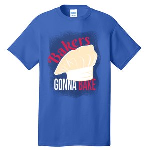 Bakers Gonna Bake Funny Cook Pastry Chef Joke Great Gift Tall T-Shirt