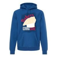 Bakers Gonna Bake Funny Cook Pastry Chef Joke Great Gift Premium Hoodie