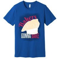 Bakers Gonna Bake Funny Cook Pastry Chef Joke Great Gift Premium T-Shirt