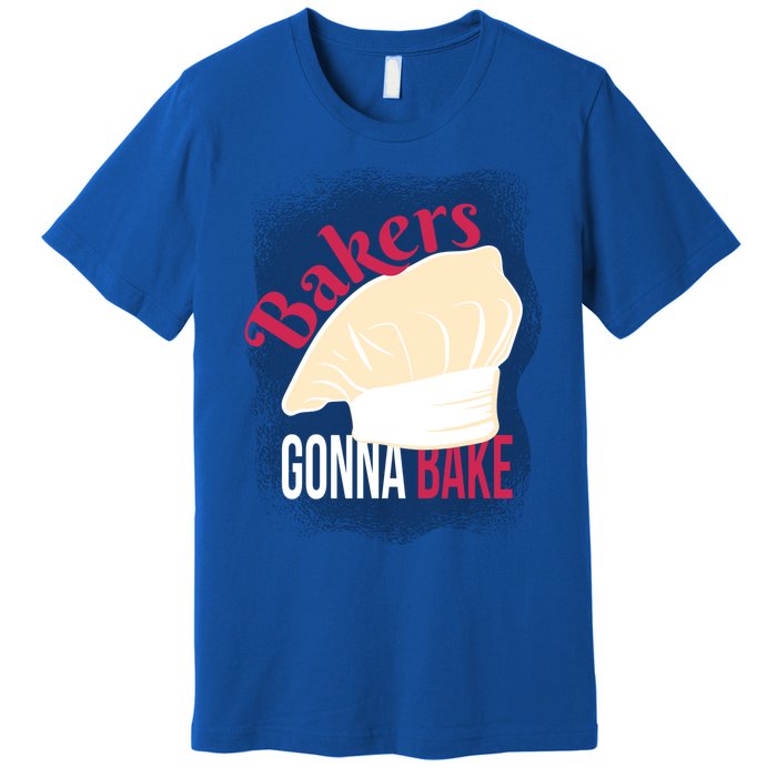 Bakers Gonna Bake Funny Cook Pastry Chef Joke Great Gift Premium T-Shirt