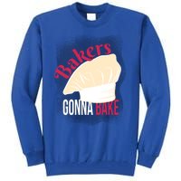 Bakers Gonna Bake Funny Cook Pastry Chef Joke Great Gift Tall Sweatshirt