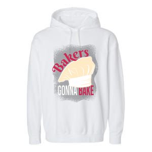 Bakers Gonna Bake Funny Cook Pastry Chef Joke Great Gift Garment-Dyed Fleece Hoodie