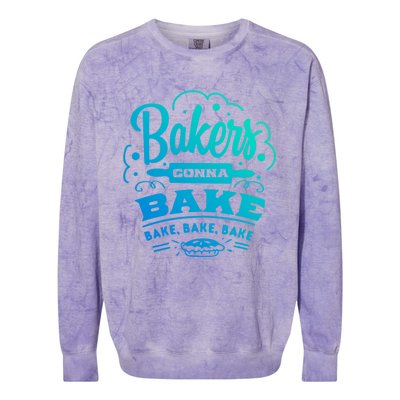 Bakers Gonna Bake Bake Bake Tee Gift Colorblast Crewneck Sweatshirt